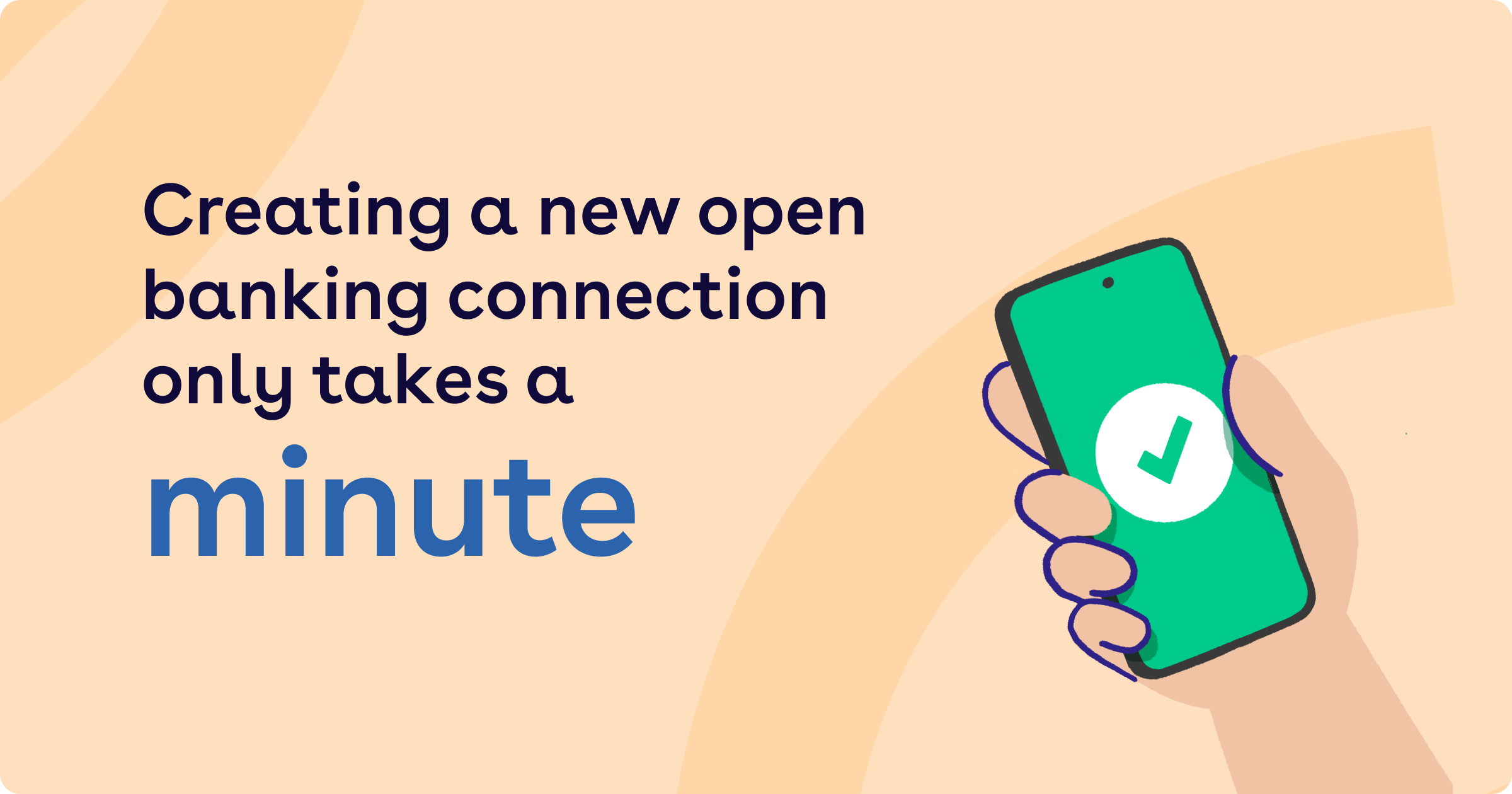 Creating a new open banking connection only takes a minute